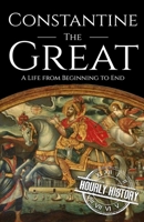 Constantine the Great: A Life from Beginning to End B09K1XG6ZQ Book Cover