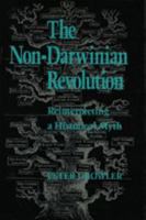The Non-Darwinian Revolution: Reinterpretation of a Historical Myth 0801843677 Book Cover
