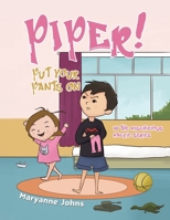 Piper! Put Your Pants On 1398419699 Book Cover