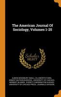 The American Journal of Sociology Volume 1-25 1016042663 Book Cover