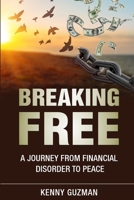 Breaking Free: A Journey from Financial Disorder to Peace (A Journey to Financial Freedom) B0F7G7XT3Z Book Cover