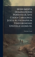 Monumenta Dominationis PontificiÃ], Sive Codex Carolinus, Juxta Autographum Vindobonense EpistolÃ] Leonis Iii. (Latin Edition) 1024572757 Book Cover