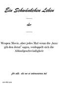 Ein Schwänkchen Leben: oder Wespen Movie aber jedes Mal wenn die "bzzz gib den Joint" sagen verdoppelt sich die Ablaufgeschwindigkeit (German Edition) 3347238737 Book Cover