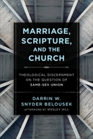 Marriage, Scripture, and the Church: Theological Discernment on the Question of Same-Sex Union 1540961834 Book Cover