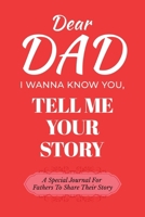 Dear Dad Guided Journal For Memory Keepsake, I Wanna Know You, Tell Me Your Life Story: A Special Journal For Fathers To Share Their Story B0DSDNDGKL Book Cover