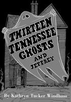 Thirteen Tennessee Ghosts and Jeffrey: Commemorative Edition 0817360352 Book Cover