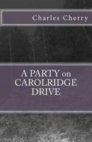 A PARTY on CAROLRIDGE DRIVE 1545552959 Book Cover