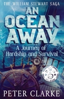 An Ocean Away: A Journey of Hardship and Survival (The William Stewart Saga) 1922403237 Book Cover