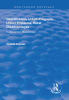 Globalization, Urban Progress, Urban Problems, Rural Disadvantages: Evidence from Mozambique: Evidence from Mozambique 1138736813 Book Cover