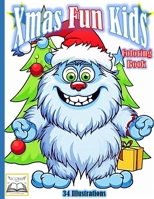 Xmas Fun Kids: A Xmas coloring book made for hours of fun and joy, lightning up the Holiday spirit in every kid with 34 jolly illustr B0CQCT65T6 Book Cover