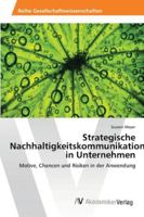 Strategische Nachhaltigkeitskommunikation in Unternehmen: Motive, Chancen und Risiken in der Anwendung 3639405978 Book Cover