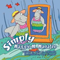Simply Maggie M. Manatee 1463442629 Book Cover