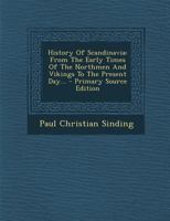 History Of Scandinavia: From The Early Times Of The Northmen And Vikings To The Present Day 1015500919 Book Cover
