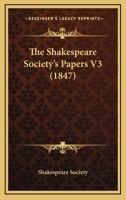 The Shakespeare Society's Papers V3 1164870564 Book Cover