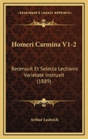 Homeri Carmina V1-2: Recensuit Et Selecta Lectionis Varietate Instruxit (1889) 1168495857 Book Cover