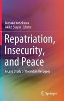 Repatriation, Insecurity, and Peace: A Case Study of Rwandan Refugees 9811528497 Book Cover