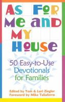 As for Me and My House: 50 Easy-to-Use Devotionals for Families 1577821874 Book Cover