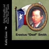 Arnie Armadillo and the Texas Heroes - Erastus Deaf Smith 1494321785 Book Cover