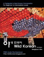 Wild Korean: A Fieldguide to Real Korean Conversation 1484804872 Book Cover