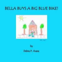 Bella Buys A Big Blue Bike! 1300744588 Book Cover