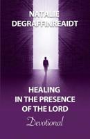Healing in the Presence of the Lord Devotional 1947741470 Book Cover