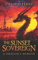 The Sunset Sovereign: A Dragon's Memoir B0CN2WFH4T Book Cover