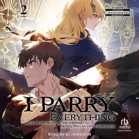 I Parry Everything: What Do You Mean I'm the Strongest? I'm Not Even an Adventurer Yet! Volume 2 B0FC6PXHCR Book Cover