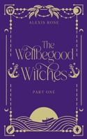 The Wellbegood Witches Part One (Canham Cove) 1919297804 Book Cover
