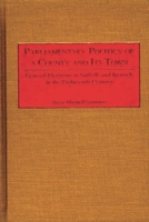 Parliamentary Politics of a County and Its Town: General Elections in Suffolk and Ipswich in the Eighteenth Century 0275975134 Book Cover