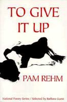 To Give It Up (New American Poetry Series) 1557132127 Book Cover