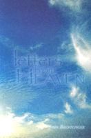 Letters From Heaven: Living With The Loss Of The One You Love Most 0975902717 Book Cover