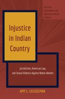 Injustice in Indian Country: Jurisdiction, American Law, and Sexual Violence Against Native Women 1433198428 Book Cover