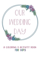 Our Wedding Day: A Coloring & Activity Book For Kids, Dusty Rose & Berry Blue 169254585X Book Cover