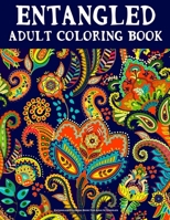 Entangled Coloring Book For Adults: Doodles: An Adult Coloring book, Beautiful Designe, and Stress Relief, Great Gift (Large Print Relaxing Coloring Books for Grownups) B088JK9XK4 Book Cover