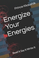 Energize Your Energies: Read It Say It Write It B09CRKKQRQ Book Cover