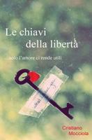 Le chiavi della libertà: ...solo l'amore ci rende utili 1539361217 Book Cover