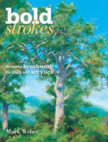 Bold Strokes: Dynamic Brushwork In Oils And Acrylics 1600610676 Book Cover