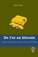 De l'or au bitcoin: Pourquoi un bitcoin peut coûter plus cher que votre maison B09TDT58GN Book Cover