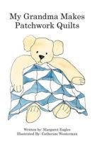 My Grandma Makes Patchwork Quilts 0992560411 Book Cover