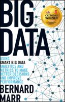 Big Data: Using Smart Big Data, Analytics and Metrics to Make Better Decisions and Improve Performance 1118965833 Book Cover