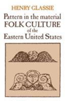 Pattern in the Material Folk Culture of the Eastern United States (Publications of the American Folklore Society) 0812210131 Book Cover