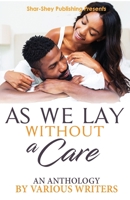 As We Lay: Without a Care 099979227X Book Cover