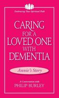Caring for a Loved One with Dementia: A Conversation with Philip Burley 1883389224 Book Cover
