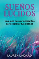Sueños Lúcidos: Una guía para principiantes para explorar tus sueños 1761038966 Book Cover