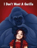 I Don't Want A Gorilla B0HDB59Y45 Book Cover