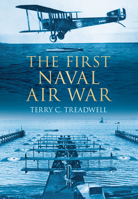 The First Naval Air War 0752458817 Book Cover