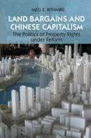 Land Bargains and Chinese Capitalism: The Politics of Property Rights Under Reform 1107539870 Book Cover