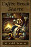 Coffee Break Shorts: A Short Story Collection B0DR2P9L37 Book Cover