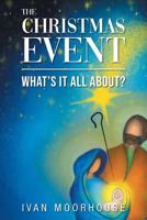 The Christmas Event: What's it all about? 1643672622 Book Cover
