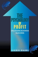 The Psychology of Profit: Unlocking Business Success B0CJMYJJV7 Book Cover